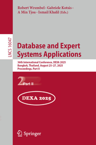 Database and Expert Systems Applications: 36th International Conference, DEXA 2025, Bangkok, Thailand, August 25–27, 2025, Proceedings, Part II (Lecture Notes in Computer Science #16047) book cover by 