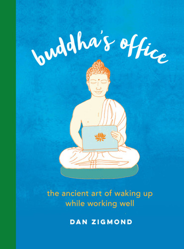 Buddha's Office: The Ancient Art of Waking Up While Working Well book cover by Dan Zigmond