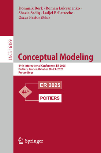 Conceptual Modeling: 44th International Conference, ER 2025, Poitiers, France, October 20–23, 2025, Proceedings (Lecture Notes in Computer Science #16189) book cover by 