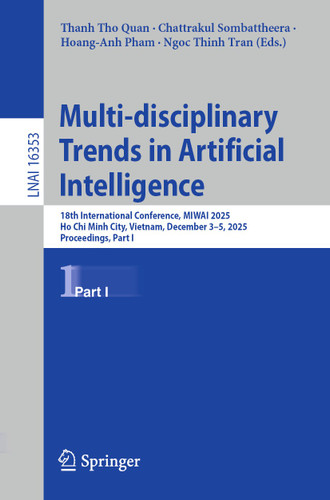 Multi-disciplinary Trends in Artificial Intelligence: 18th International Conference, MIWAI 2025, Ho Chi Minh City, Vietnam, December 3–5, 2025, Proceedings, Part I (Lecture Notes in Computer Science #16353) book cover by 