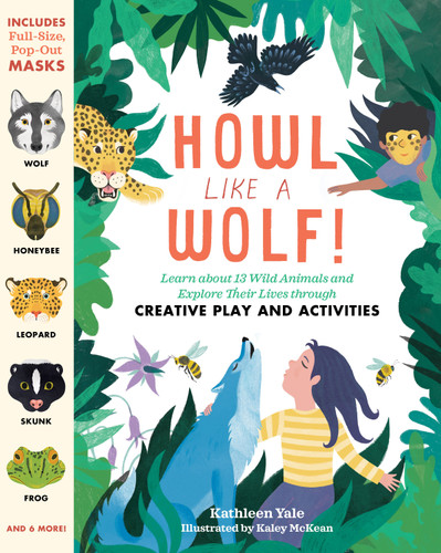 Howl like a Wolf!: Learn about 13 Wild Animals and Explore Their Lives through Creative Play and Activities book cover by Kathleen Yale