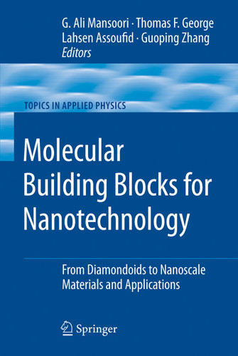 Molecular Building Blocks for Nanotechnology: From Diamondoids to Nanoscale Materials and Applications (Topics in Applied Physics #109) book cover by 