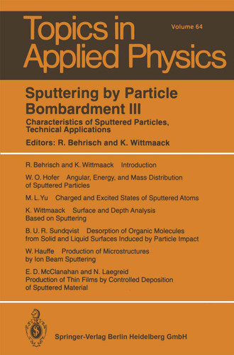 Sputtering by Particle Bombardment III: Characteristics of Sputtered Particles, Technical Applications (Topics in Applied Physics #64) book cover by 