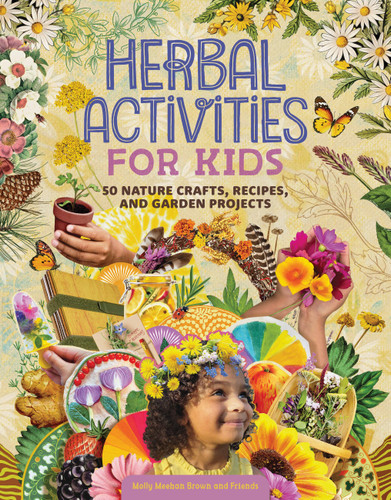 Herbal Activities for Kids: 50 Nature Crafts, Recipes, and Garden Projects book cover by Molly Meehan Brown