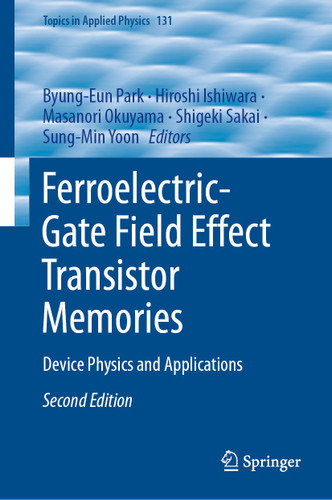 Ferroelectric-Gate Field Effect Transistor Memories: Device Physics and Applications (Topics in Applied Physics #131) book cover by 