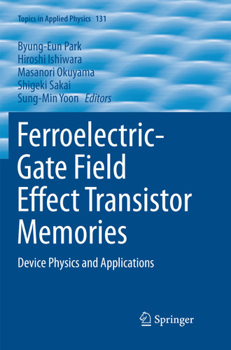 Ferroelectric-Gate Field Effect Transistor Memories: Device Physics and Applications (Topics in Applied Physics #131) book cover by 