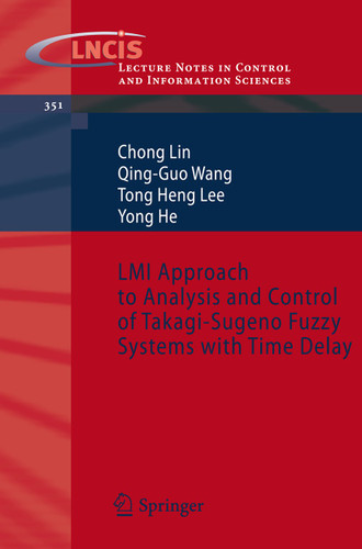 LMI Approach to Analysis and Control of Takagi-Sugeno Fuzzy Systems with Time Delay (Lecture Notes in Control and Information Sciences #351) book cover by Chong Lin, Guo Wang, Tong Heng Lee, Yong He