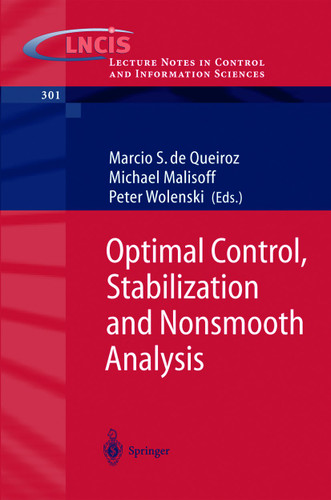 Optimal Control, Stabilization and Nonsmooth Analysis (Lecture Notes in Control and Information Sciences #301) book cover by 