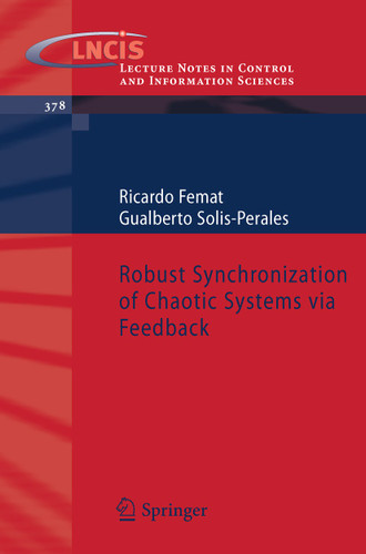 Robust Synchronization of Chaotic Systems via Feedback (Lecture Notes in Control and Information Sciences #378) book cover by Ricardo Femat, Gualberto Solis-Perales