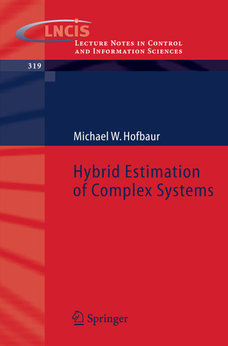 Hybrid Estimation of Complex Systems (Lecture Notes in Control and Information Sciences #319) book cover by Michael W. Hofbaur