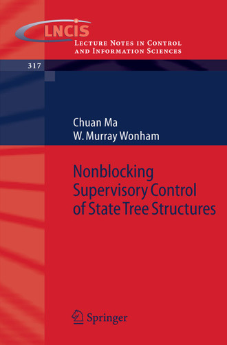 Nonblocking Supervisory Control of State Tree Structures (Lecture Notes in Control and Information Sciences #317) book cover by Chuan Ma, W. Murray Wonham