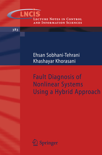 Fault Diagnosis of Nonlinear Systems Using a Hybrid Approach (Lecture Notes in Control and Information Sciences #383) book cover by Ehsan Sobhani-Tehrani, Khashayar Khorasani