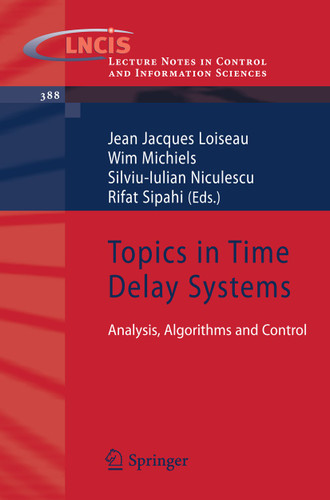 Topics in Time Delay Systems: Analysis, Algorithms and Control (Lecture Notes in Control and Information Sciences #388) book cover by 