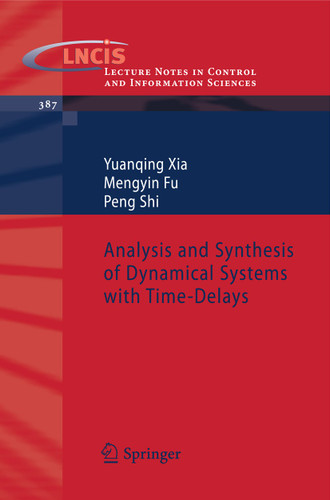 Analysis and Synthesis of Dynamical Systems with Time-Delays (Lecture Notes in Control and Information Sciences #387) book cover by Yuanqing Xia, Mengyin Fu, Peng Shi