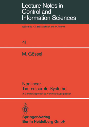 Nonlinear Time-discrete Systems: A General Approach by Nonlinear Superposition (Lecture Notes in Control and Information Sciences #41) book cover by M. Gössel