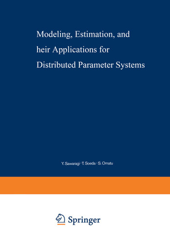 Modeling, Estimation, and Their Applications for Distributed Parameter Systems (Lecture Notes in Control and Information Sciences #11) book cover by Y. Sawaragi, T. Soeda, S. Omatu