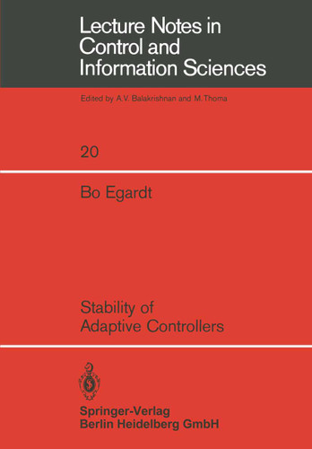 Stability of Adaptive Controllers (Lecture Notes in Control and Information Sciences #20) book cover by B. Egardt