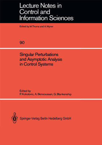Singular Perturbations and Asymptotic Analysis in Control Systems (Lecture Notes in Control and Information Sciences #90) book cover by 