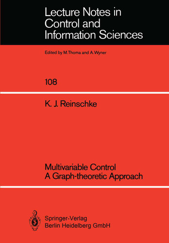 Multivariable Control a Graph-theoretic Approach (Lecture Notes in Control and Information Sciences #108) book cover by Kurt J. Reinschke, Kurt Reinschke