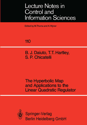 The Hyperbolic Map and Applications to the Linear Quadratic Regulator (Lecture Notes in Control and Information Sciences #110) book cover by Brian J. Daiuto, Tom T. Hartley, Stephen P. Chicatelli