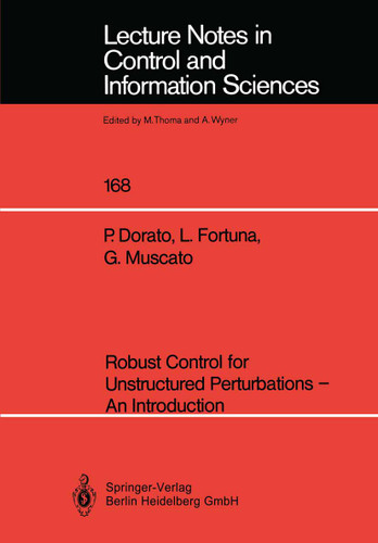 Robust Control for Unstructured Perturbations — An Introduction (Lecture Notes in Control and Information Sciences #168) book cover by Peter Dorato, Luigi Fortuna, G. Muscato