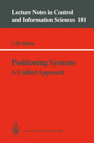 Positioning Systems: A Unified Approach (Lecture Notes in Control and Information Sciences #181) book cover by Christopher R. Drane