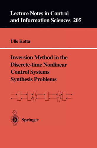 Inversion Method in the Discrete-time Nonlinear Control Systems Synthesis Problems (Lecture Notes in Control and Information Sciences #205) book cover by Ülle Kotta