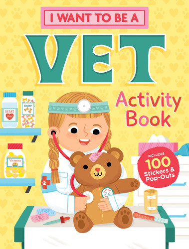 I Want to Be a Vet Activity Book: 100 Stickers & Pop-Outs book cover by Editors of Storey Publishing