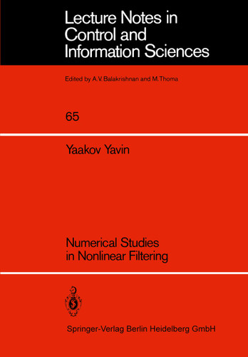 Numerical Studies in Nonlinear Filtering (Lecture Notes in Control and Information Sciences #65) book cover by Y. Yavin
