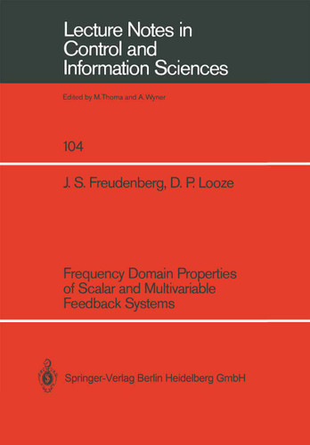 Frequency Domain Properties of Scalar and Multivariable Feedback Systems (Lecture Notes in Control and Information Sciences #104) book cover by James S. Freudenberg, Douglas P. Looze