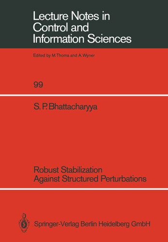 Robust Stabilization Against Structured Perturbations (Lecture Notes in Control and Information Sciences #99) book cover by Shankar P. Bhattacharyya