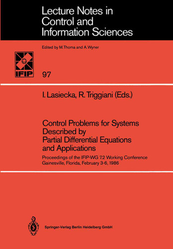 Control Problems for Systems Described by Partial Differential Equations and Applications: Proceedings of the IFIP-WG 7.2 Working Conference, Gainesville, Florida, February 3–6, 1986 book cover by 