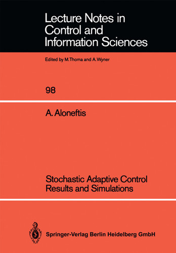 Stochastic Adaptive Control Results and Simulations (Lecture Notes in Control and Information Sciences #98) book cover by Alexis Aloneftis