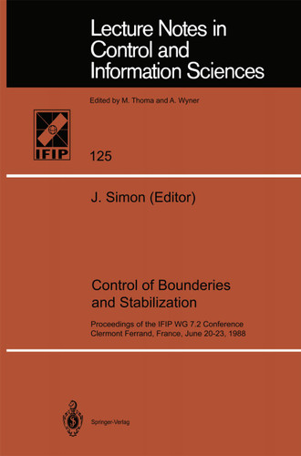 Control of Boundaries and Stabilization: Proceedings of the IFIP WG 7.2 Conference, Clermont Ferrand, France, June 20-23, 1988 (Lecture Notes in Control and Information Sciences #125) book cover by 