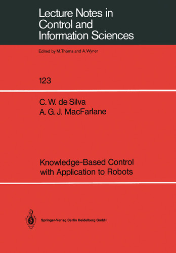 Knowledge-Based Control with Application to Robots (Lecture Notes in Control and Information Sciences #123) book cover by Clarence W. DeSilva, Alistair G.J. MacFarlane
