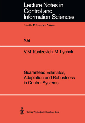 Guaranteed Estimates, Adaptation and Robustness in Control Systems (Lecture Notes in Control and Information Sciences #169) book cover by V.M. Kuntzevich, M.M. Lychak