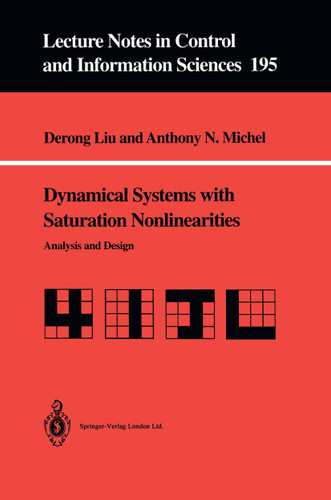 Dynamical Systems with Saturation Nonlinearities: Analysis and Design (Lecture Notes in Control and Information Sciences #195) book cover by Derong Liu, Anthony N. Michel