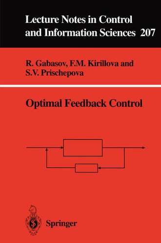 Optimal Feedback Control (Lecture Notes in Control and Information Sciences #207) book cover by Rafail Gabasov, Faima M. Kirillova, Svetlana V. Prischepova