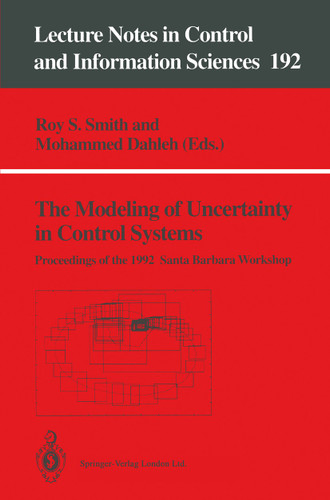 The Modeling of Uncertainty in Control Systems: Proceedings of the 1992 Santa Barbara Workshop (Lecture Notes in Control and Information Sciences #192) book cover by 