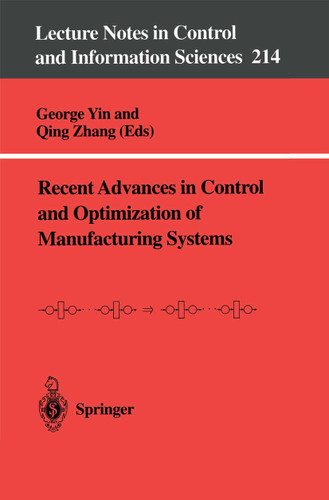 Recent Advances in Control and Optimization of Manufacturing Systems (Lecture Notes in Control and Information Sciences #214) book cover by 