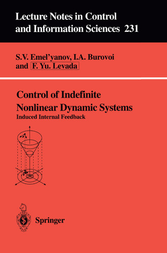 Control of Indefinite Nonlinear Dynamic Systems: Induced Internal Feedback (Lecture Notes in Control and Information Sciences #231) book cover by 