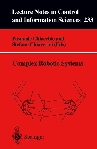 Complex Robotic Systems (Lecture Notes in Control and Information Sciences #233) book cover by 