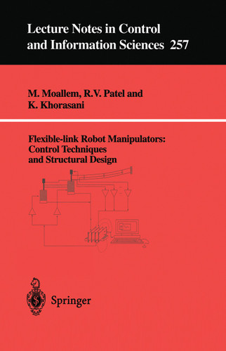 Flexible-link Robot Manipulators: Control Techniques and Structural Design (Lecture Notes in Control and Information Sciences #257) book cover by M. Moallem, Rajni V. Patel, K. Khorasani