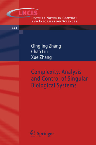 Complexity, Analysis and Control of Singular Biological Systems (Lecture Notes in Control and Information Sciences #421) book cover by Qingling Zhang, Chao Liu, Xue Zhang