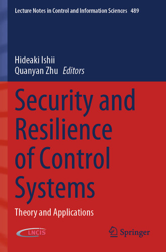 Security and Resilience of Control Systems: Theory and Applications (Lecture Notes in Control and Information Sciences #489) book cover by 