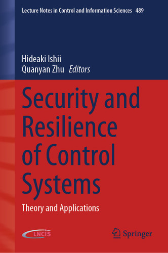 Security and Resilience of Control Systems: Theory and Applications (Lecture Notes in Control and Information Sciences #489) book cover by 