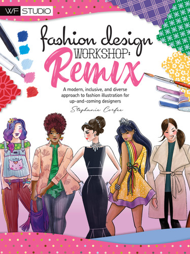 Fashion Design Workshop: Remix: A modern, inclusive, and diverse approach to fashion illustration for up-and-coming designers (Walter Foster Studio) book cover by Stephanie Corfee