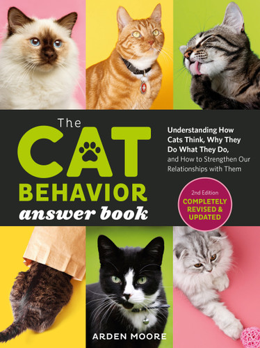 The Cat Behavior Answer Book, 2nd Edition: Understanding How Cats Think, Why They Do What They Do, and How to Strengthen Our Relationships with Them book cover by Arden Moore