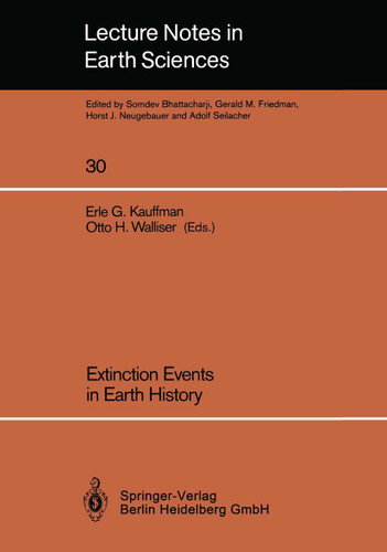 Extinction Events in Earth History: Proceedings of the Project 216: Global Biological Events in Earth History (Lecture Notes in Earth Sciences #30) book cover by 