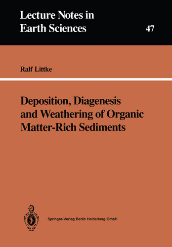 Deposition, Diagenesis and Weathering of Organic Matter-Rich Sediments (Lecture Notes in Earth Sciences #47) book cover by Ralf Littke